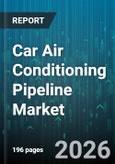 Car Air Conditioning Pipeline Market - Global Forecast 2026-2032- Product Image