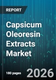 Capsicum Oleoresin Extracts Market - Global Forecast 2026-2032- Product Image