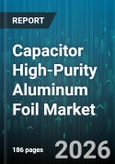 Capacitor High-Purity Aluminum Foil Market - Global Forecast 2026-2032- Product Image