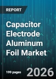 Capacitor Electrode Aluminum Foil Market - Global Forecast 2026-2032- Product Image