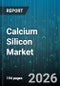 Calcium Silicon Market - Global Forecast 2026-2032 - Product Thumbnail Image