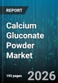 Calcium Gluconate Powder Market - Global Forecast 2026-2032- Product Image
