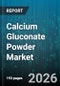 Calcium Gluconate Powder Market - Global Forecast 2026-2032 - Product Thumbnail Image
