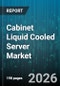 Cabinet Liquid Cooled Server Market - Global Forecast 2026-2032 - Product Thumbnail Image