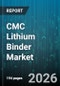 CMC Lithium Binder Market - Global Forecast 2026-2032 - Product Image