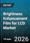Brightness Enhancement Film for LCD Market - Global Forecast 2026-2032 - Product Thumbnail Image