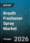 Breath Freshener Spray Market - Global Forecast 2026-2032 - Product Thumbnail Image