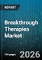 Breakthrough Therapies Market - Global Forecast 2026-2032 - Product Image