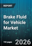 Brake Fluid for Vehicle Market - Global Forecast 2026-2032- Product Image