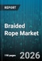 Braided Rope Market - Global Forecast 2026-2032 - Product Image