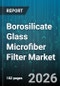 Borosilicate Glass Microfiber Filter Market - Global Forecast 2026-2032 - Product Image