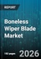 Boneless Wiper Blade Market - Global Forecast 2026-2032 - Product Image