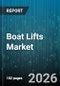 Boat Lifts Market - Global Forecast 2026-2032 - Product Image