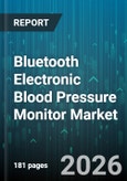 Bluetooth Electronic Blood Pressure Monitor Market - Global Forecast 2026-2032- Product Image