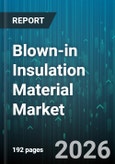 Blown-in Insulation Material Market - Global Forecast 2026-2032- Product Image