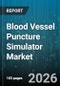 Blood Vessel Puncture Simulator Market - Global Forecast 2026-2032 - Product Image