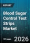 Blood Sugar Control Test Strips Market - Global Forecast 2026-2032 - Product Image