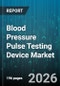 Blood Pressure Pulse Testing Device Market - Global Forecast 2026-2032 - Product Thumbnail Image