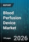 Blood Perfusion Device Market - Global Forecast 2026-2032 - Product Thumbnail Image