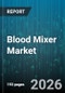 Blood Mixer Market - Global Forecast 2026-2032 - Product Thumbnail Image