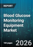 Blood Glucose Monitoring Equipment Market - Global Forecast 2026-2032- Product Image