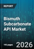 Bismuth Subcarbonate API Market - Global Forecast 2026-2032- Product Image