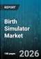 Birth Simulator Market - Global Forecast 2026-2032 - Product Thumbnail Image