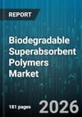 Biodegradable Superabsorbent Polymers Market - Global Forecast 2026-2032- Product Image