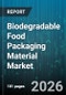 Biodegradable Food Packaging Material Market - Global Forecast 2026-2032 - Product Image