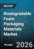 Biodegradable Foam Packaging Materials Market - Global Forecast 2026-2032- Product Image