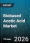 Biobased Acetic Acid Market - Global Forecast 2026-2032 - Product Image