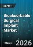 Bioabsorbable Surgical Implant Market - Global Forecast 2026-2032- Product Image