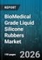 BioMedical Grade Liquid Silicone Rubbers Market - Global Forecast 2026-2032 - Product Image