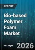 Bio-based Polymer Foam Market - Global Forecast 2026-2032- Product Image