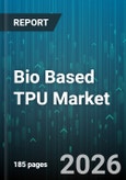 Bio Based TPU Market - Global Forecast 2026-2032- Product Image