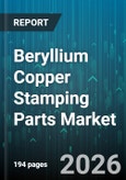Beryllium Copper Stamping Parts Market - Global Forecast 2026-2032- Product Image