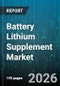 Battery Lithium Supplement Market - Global Forecast 2026-2032 - Product Image