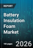 Battery Insulation Foam Market - Global Forecast 2026-2032- Product Image