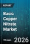 Basic Copper Nitrate Market - Global Forecast 2026-2032 - Product Image