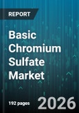 Basic Chromium Sulfate Market - Global Forecast 2026-2032- Product Image