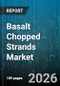 Basalt Chopped Strands Market - Global Forecast 2026-2032 - Product Thumbnail Image