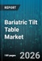 Bariatric Tilt Table Market - Global Forecast 2026-2032 - Product Thumbnail Image