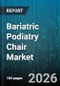 Bariatric Podiatry Chair Market - Global Forecast 2026-2032 - Product Thumbnail Image