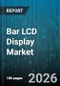 Bar LCD Display Market - Global Forecast 2026-2032 - Product Thumbnail Image