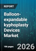 Balloon-expandable kyphoplasty Devices Market - Global Forecast 2026-2032- Product Image