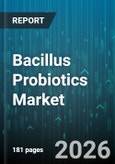 Bacillus Probiotics Market - Global Forecast 2026-2032- Product Image