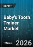 Baby's Tooth Trainer Market - Global Forecast 2026-2032- Product Image