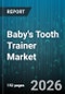 Baby's Tooth Trainer Market - Global Forecast 2026-2032 - Product Thumbnail Image