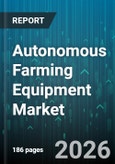 Autonomous Farming Equipment Market - Global Forecast 2026-2032- Product Image