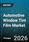 Automotive Window Tint Film Market - Global Forecast 2026-2032 - Product Thumbnail Image